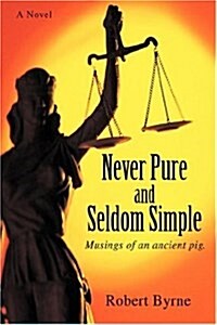 Never Pure and Seldom Simple: Musings of an Ancient Pig. (Hardcover)