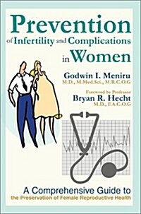 Prevention of Infertility and Complications in Women: A Comprehensive Guide to the Preservation of Female Reproductive Health (Hardcover)