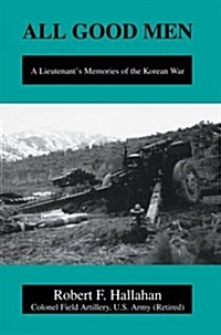 All Good Men: A Lieutenants Memories of the Korean War (Hardcover)