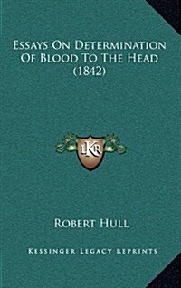 Essays on Determination of Blood to the Head (1842) (Hardcover)