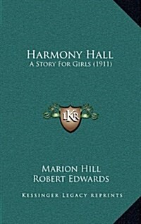 Harmony Hall: A Story for Girls (1911) (Hardcover)