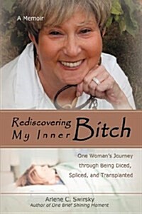 Rediscovering My Inner Bitch (Hardcover)