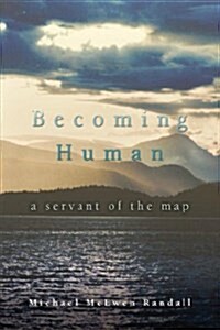Becoming Human: A Servant of the Map (Hardcover)