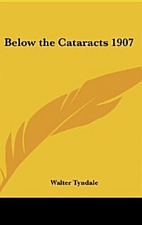 Below the Cataracts 1907 (Hardcover)
