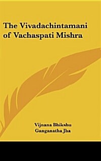 The Vivadachintamani of Vachaspati Mishra (Hardcover)