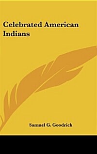 Celebrated American Indians (Hardcover)