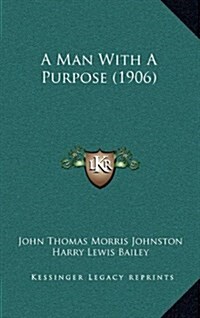 A Man with a Purpose (1906) (Hardcover)