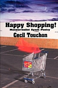 Happy Shopping - Massurrealist Spam Poetry (Hardcover)