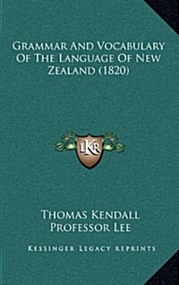 Grammar and Vocabulary of the Language of New Zealand (1820) (Hardcover)