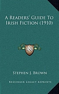 A Readers Guide to Irish Fiction (1910) (Hardcover)