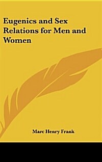 Eugenics and Sex Relations for Men and Women (Hardcover)