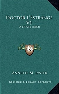 Doctor LEstrange V1: A Novel (1882) (Hardcover)