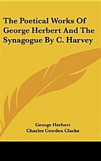 The Poetical Works of George Herbert and the Synagogue by C. Harvey (Hardcover)