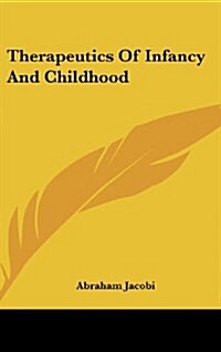 Therapeutics of Infancy and Childhood (Hardcover)