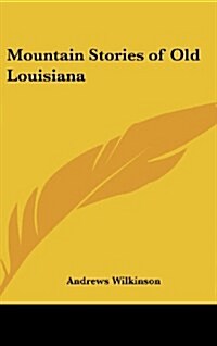 Mountain Stories of Old Louisiana (Hardcover)