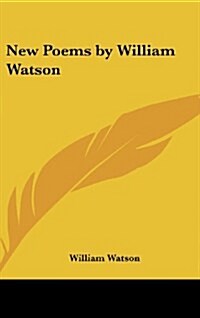 New Poems by William Watson (Hardcover)