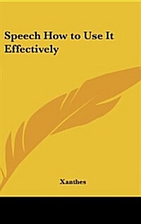 Speech How to Use It Effectively (Hardcover)