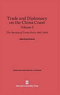 Fairbank, John King: Trade and Diplomacy on the China Coast. Volume I (Hardcover)