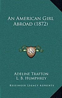 An American Girl Abroad (1872) (Hardcover)