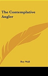 The Contemplative Angler (Hardcover)