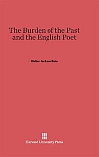 The Burden of the Past and the English Poet (Hardcover)