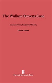The Wallace Stevens Case: Law and the Practice of Poetry (Hardcover, Reprint 2014)