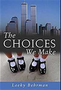 The Choices We Make: A Memoir about Surviving and a Journey to Love & Happiness (Hardcover)