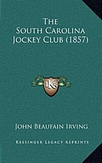 The South Carolina Jockey Club (1857) (Hardcover)