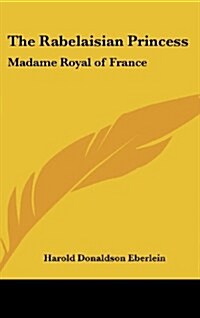The Rabelaisian Princess: Madame Royal of France (Hardcover)