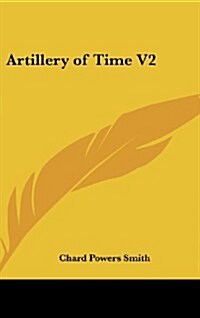 Artillery of Time V2 (Hardcover)