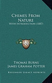 Chimes from Nature: With Introduction (1887) (Hardcover)
