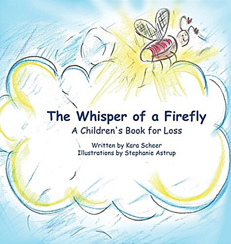 The Whisper of a Firefly: A Childrens Book for Loss (Hardcover)