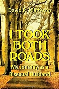 I Took Both Roads: My Journey as a Bisexual Husband (Paperback)