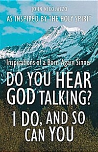 Do You Hear God Talking I Do and So Can You (Paperback)