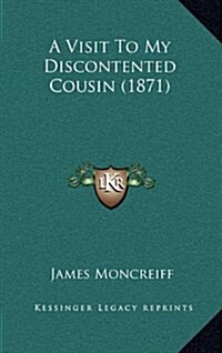 A Visit to My Discontented Cousin (1871) (Hardcover)