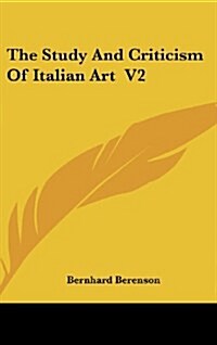 The Study and Criticism of Italian Art V2 (Hardcover)