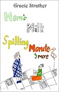 Moms Milk Spilling Monster & More (Hardcover)