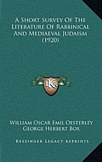 A Short Survey of the Literature of Rabbinical and Mediaeval Judaism (1920) (Hardcover)