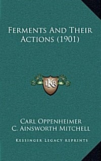 Ferments and Their Actions (1901) (Hardcover)