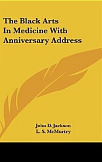 The Black Arts in Medicine with Anniversary Address (Hardcover)