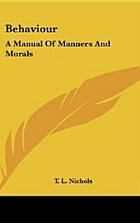 Behaviour: A Manual of Manners and Morals (Hardcover)