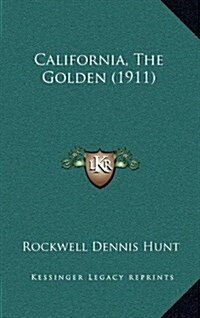 California, the Golden (1911) (Hardcover)