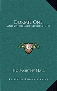 Dormie One: And Other Golf Stories (1917) (Hardcover)