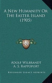 A New Humanity or the Easter Island (1905) (Hardcover)