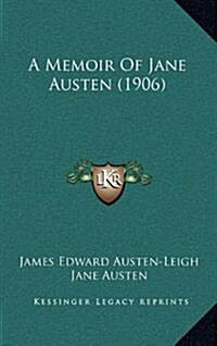 A Memoir of Jane Austen (1906) (Hardcover)