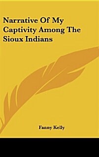 Narrative of My Captivity Among the Sioux Indians (Hardcover)
