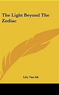 The Light Beyond the Zodiac (Hardcover)