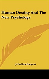Human Destiny and the New Psychology (Hardcover)