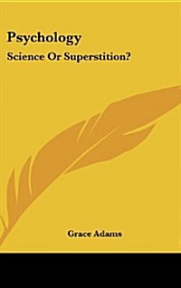 Psychology: Science or Superstition? (Hardcover)