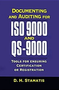 Documenting and Auditing for ISO 9000 and Qs-9000: Tools for Ensuring Certification or Registration (Hardcover)